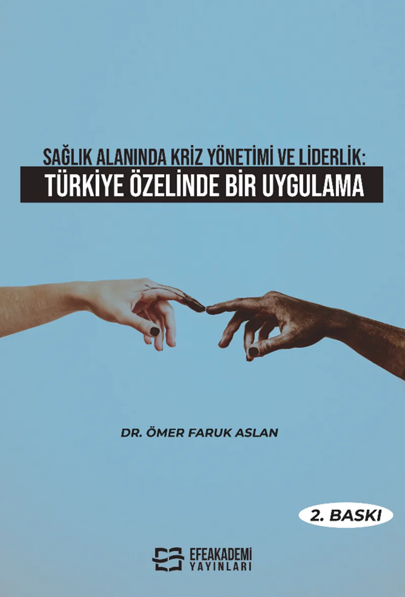 Sağlık Alanında Kriz Yönetimi ve Liderlik: Türkiye Özelinde Bir Uygulama
