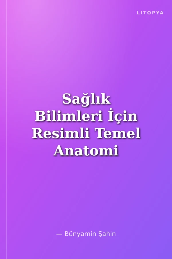 Sağlık Bilimleri İçin Resimli Temel Anatomi