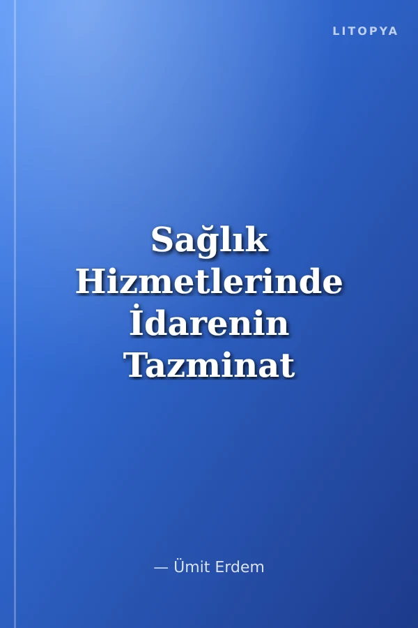 Sağlık Hizmetlerinde İdarenin Tazminat Sorumluluğu