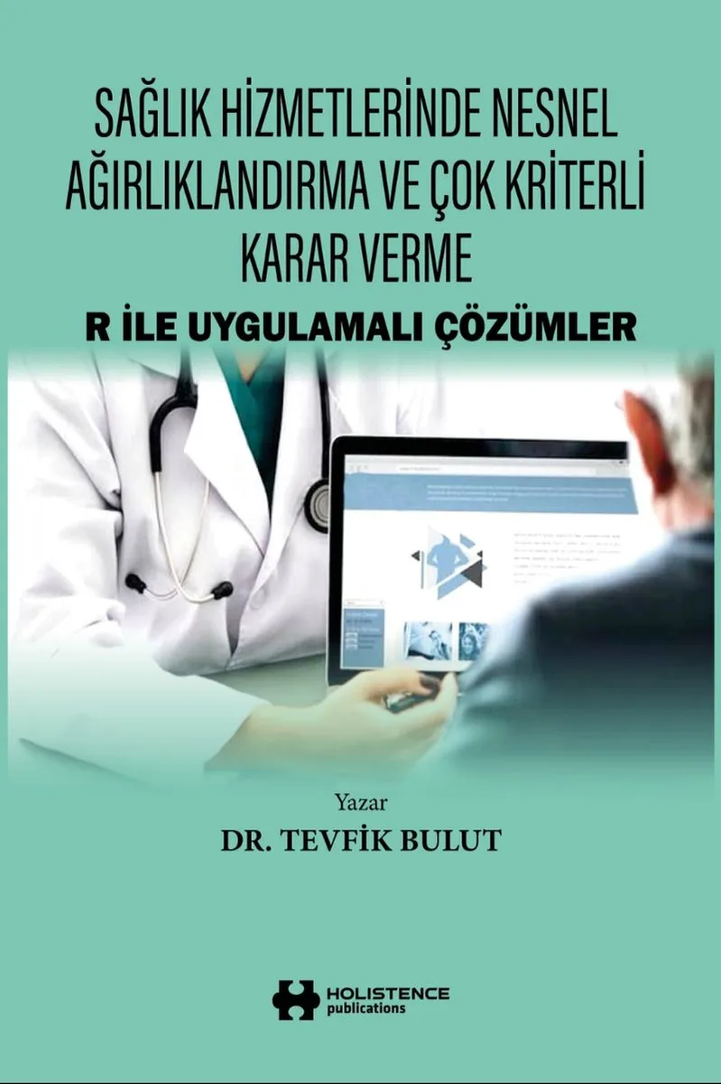 Sağlık Hizmetlerinde Nesnel Ağırlıklandırma ve Çok Kriterli Karar Verme R İle