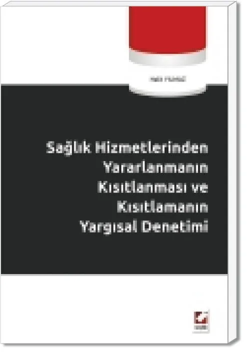 Sağlık Hizmetlerinden Yararlanmanın Kısıtlanması ve Kısıtlamanın Yargısal Denetimi