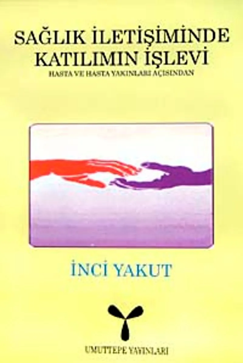 Sağlık İletişiminde Katılımın İşlevi Hasta ve Hasta Yakınları Açısından