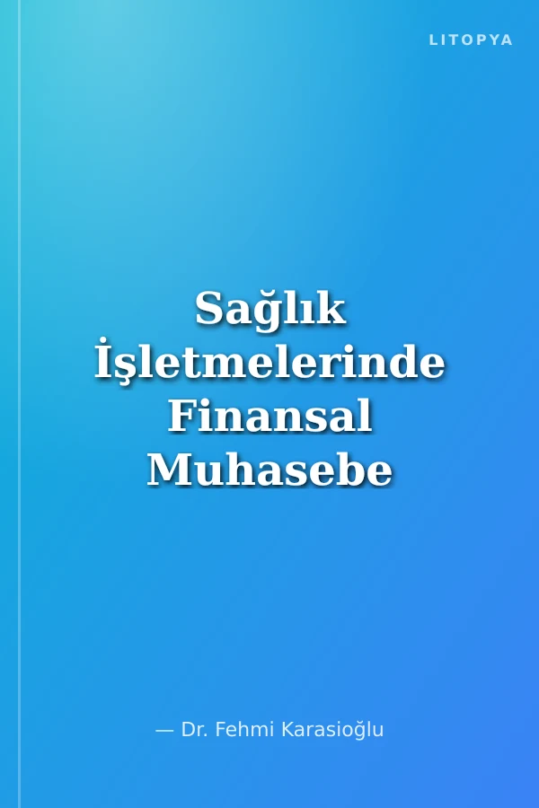 Sağlık İşletmelerinde Finansal Muhasebe Uygulamaları