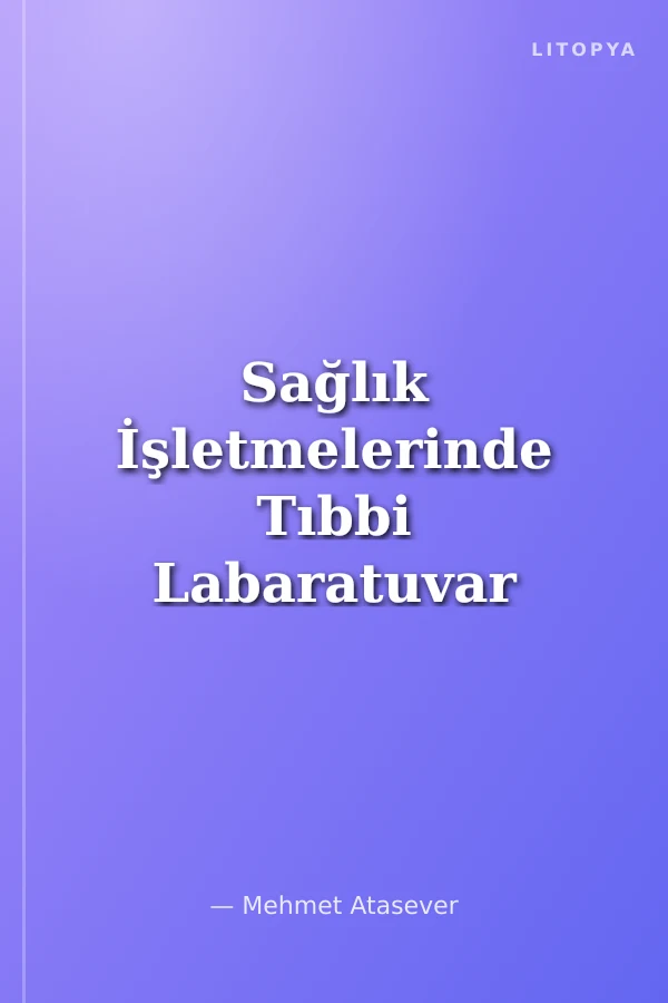 Sağlık İşletmelerinde Tıbbi Labaratuvar Hizmet Alımları Yönetimi