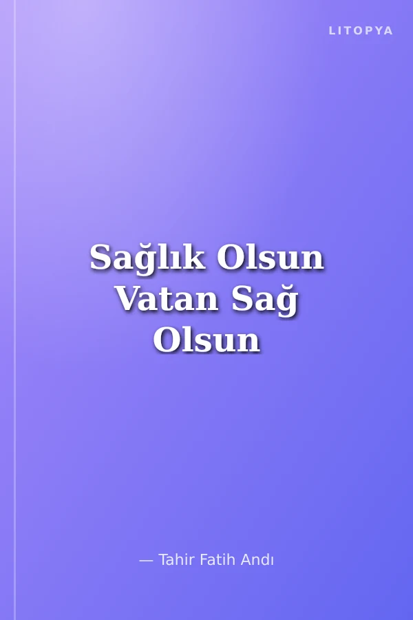 Sağlık Olsun Vatan Sağ Olsun