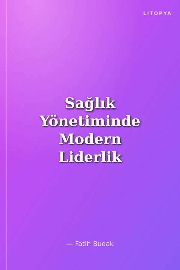 Sağlık Yönetiminde Modern Liderlik