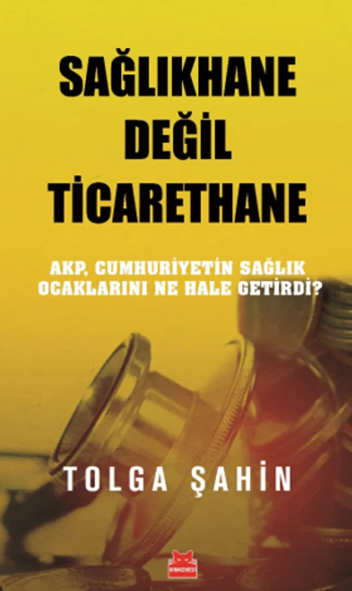 Sağlıkhane Değil Ticarethane AKP, Cumhuriyetin Sağlık Ocaklarını Ne Hale Getirdi?