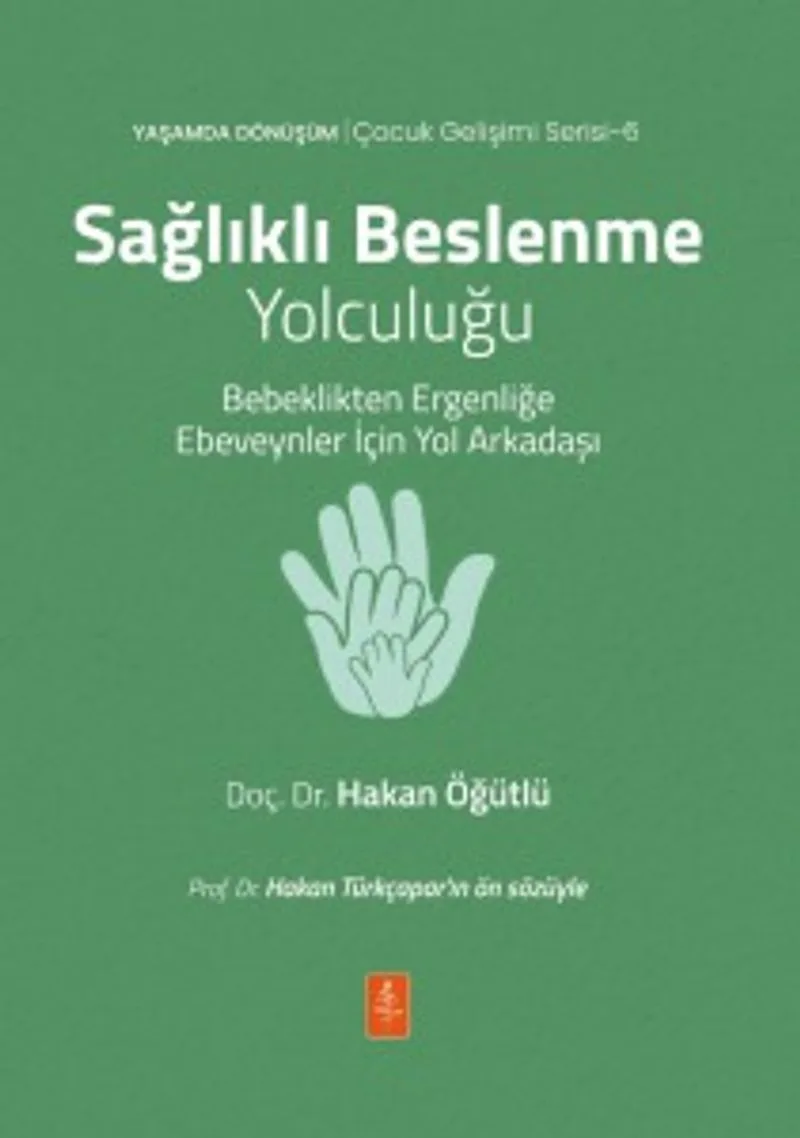 Sağlıklı Beslenme Yolculuğu Bebeklikten Ergenliğe Ebeveynler İçin Yol Arkadaşı
