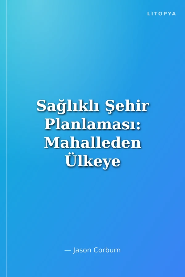 Sağlıklı Şehir Planlaması: Mahalleden Ülkeye Sağlıkta Eşitlik