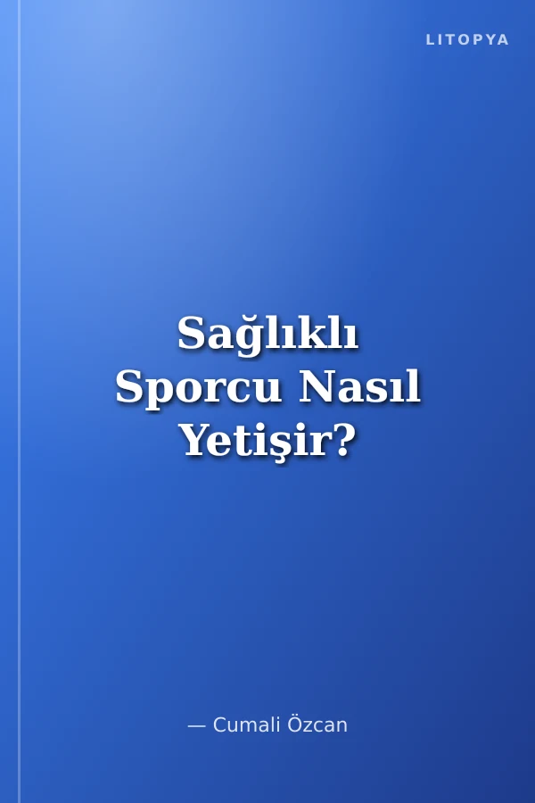 Sağlıklı Sporcu Nasıl Yetişir?