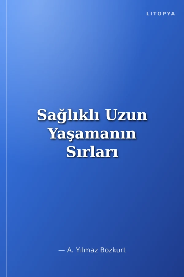 Sağlıklı Uzun Yaşamanın Sırları