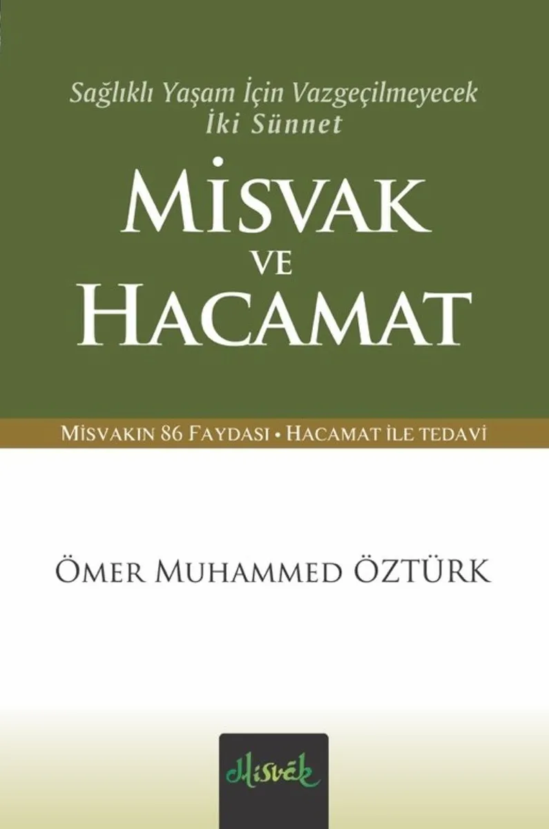 Sağlıklı Yaşam İçin Vazgeçilmeyecek İki Sünnet Misvak ve Hacamat (Cep Boy)