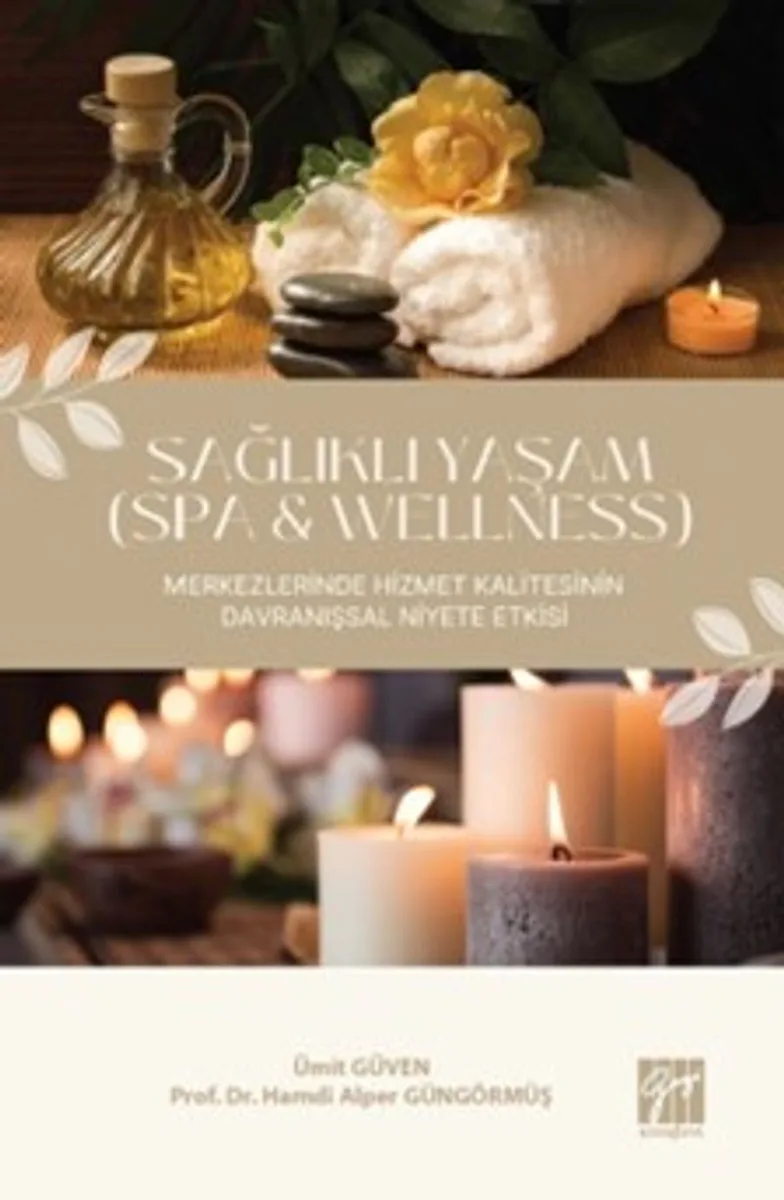 Sağlıklı Yaşam (Spa Wellness) Merkezlerinde Hizmet Kalitesinin Davranışsal Niyete Etkisi