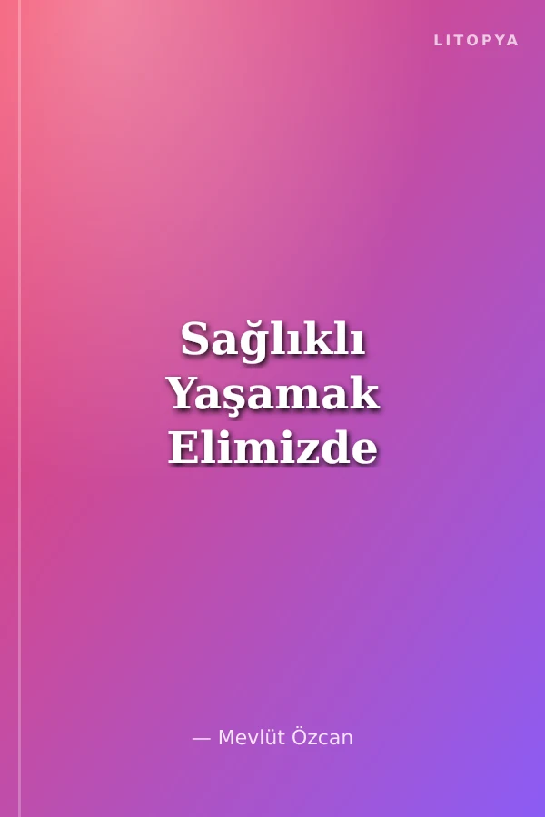 Sağlıklı Yaşamak Elimizde