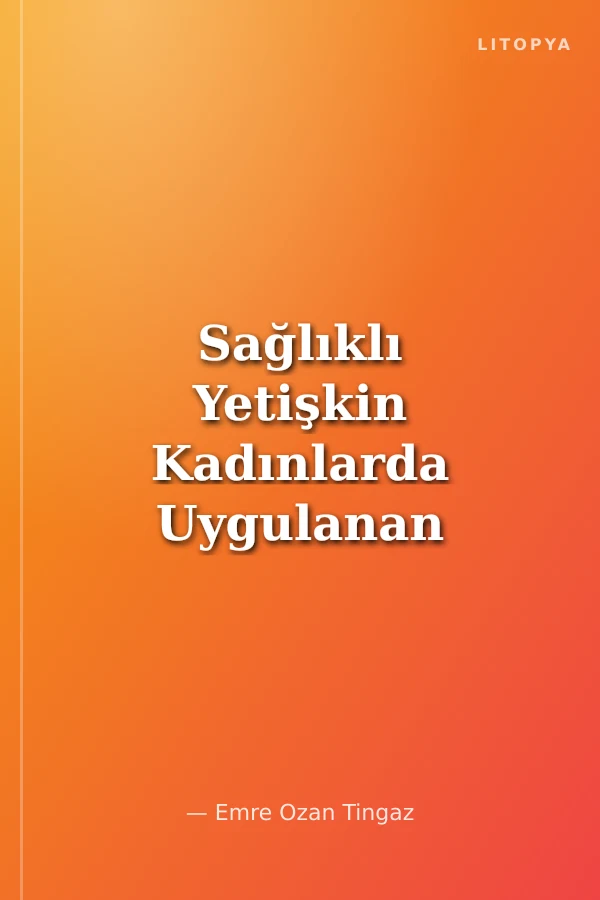 Sağlıklı Yetişkin Kadınlarda Uygulanan 8 Haftalık Mat Pilates Egzersizinin Düşünme Stilleri, Psikososyal Uyum ile Mizaç ve Karakter Üzerine Etkisi