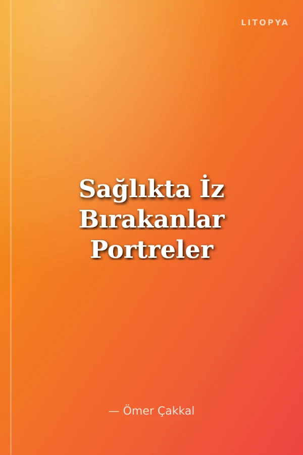 Sağlıkta İz Bırakanlar Portreler