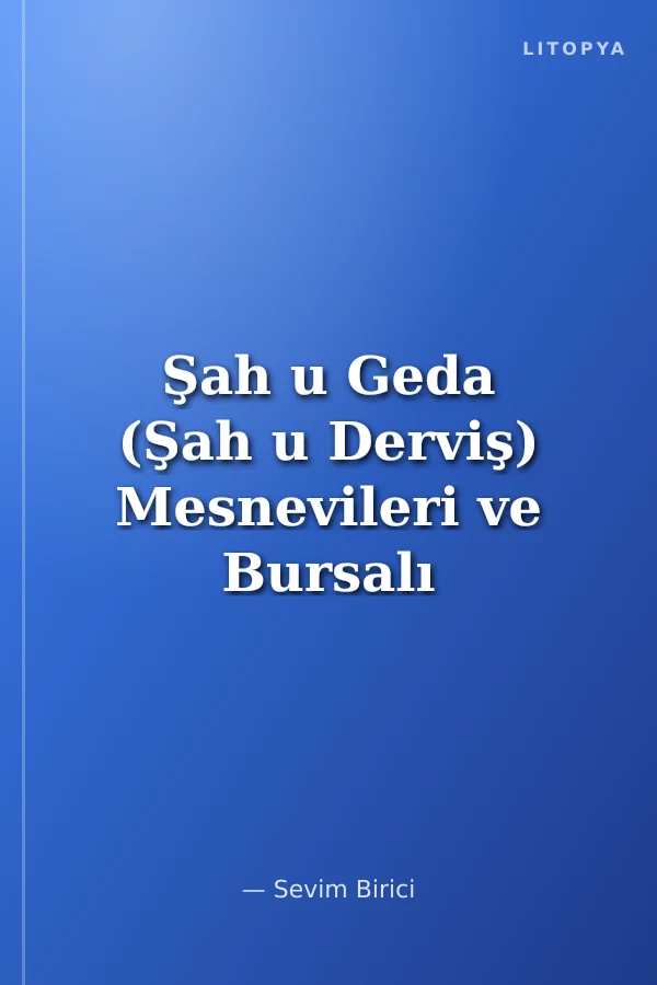 Şah u Geda (Şah u Derviş) Mesnevileri ve Bursalı Rahmi'nin Şah u Geda'sı