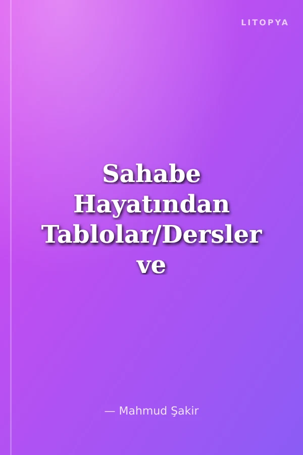 Sahabe Hayatından Tablolar/Dersler ve İbretler 6