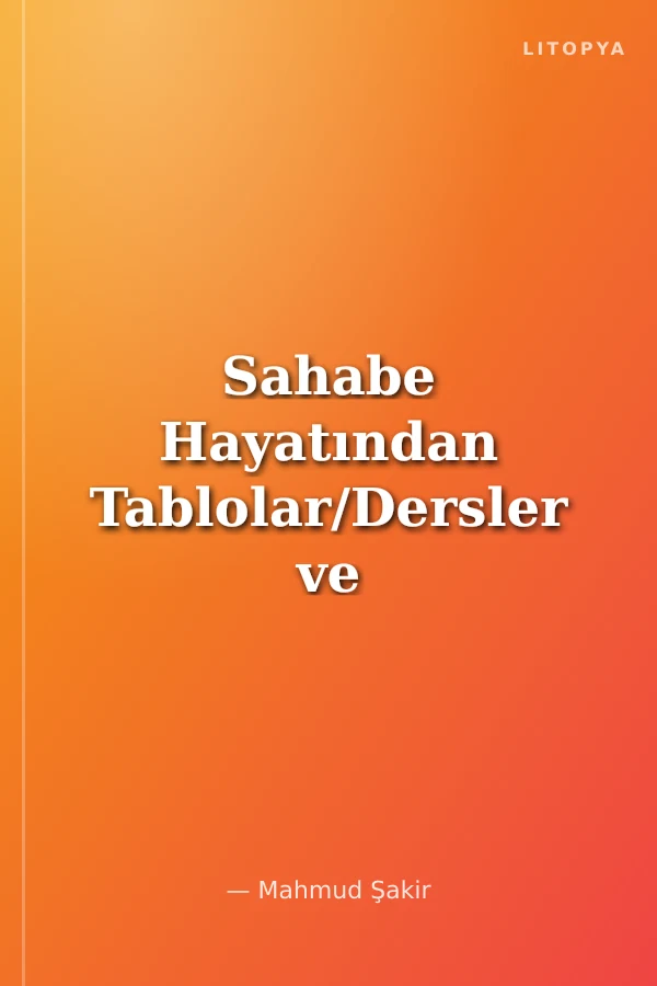 Sahabe Hayatından Tablolar/Dersler ve İbretler 7