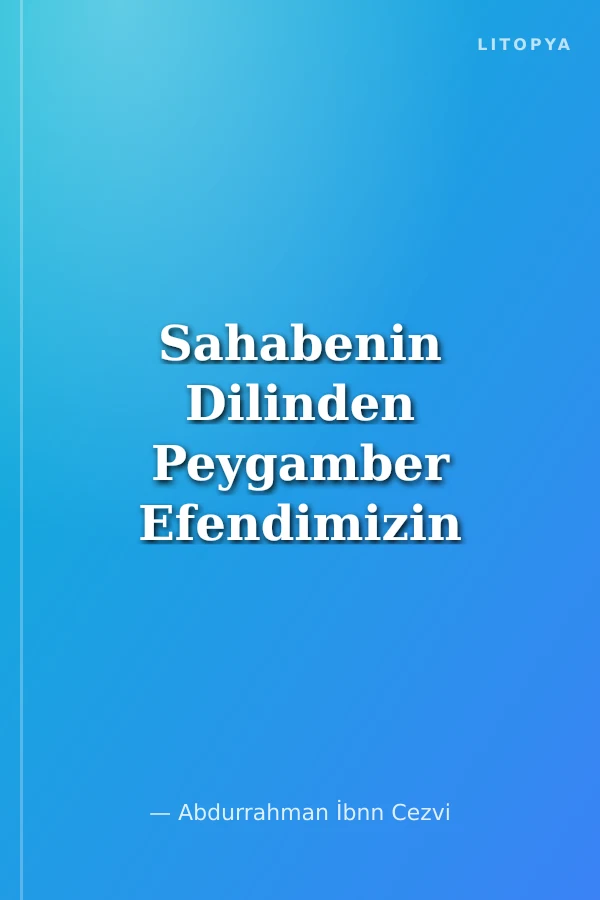 Sahabenin Dilinden Peygamber Efendimizin Hayatı