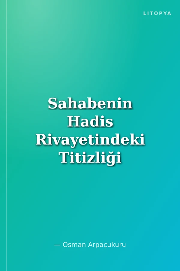 Sahabenin Hadis Rivayetindeki Titizliği