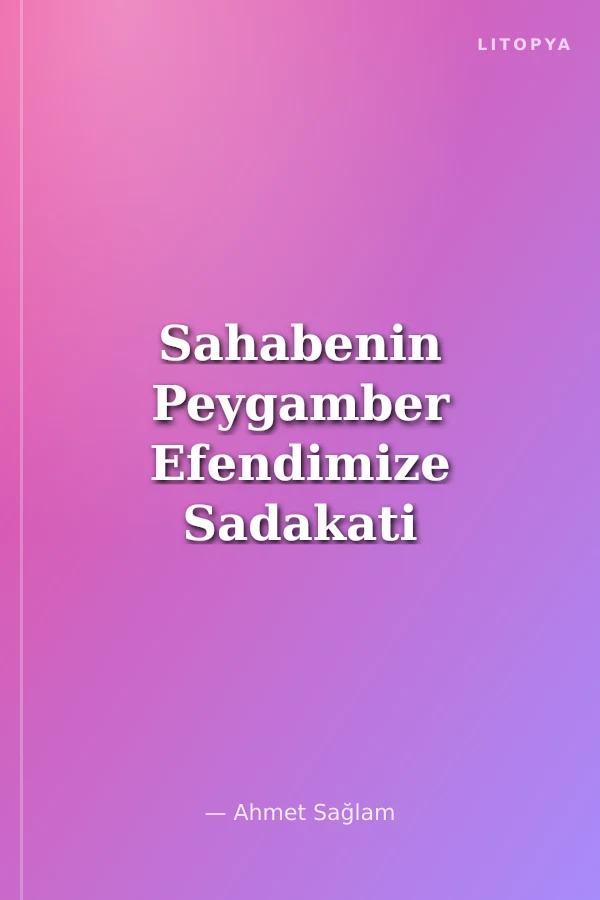 Sahabenin Peygamber Efendimize Sadakati