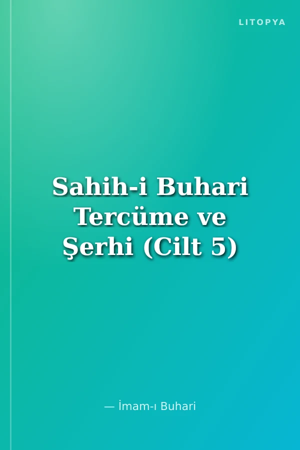 Sahih-i Buhari Tercüme ve Şerhi (Cilt 5)