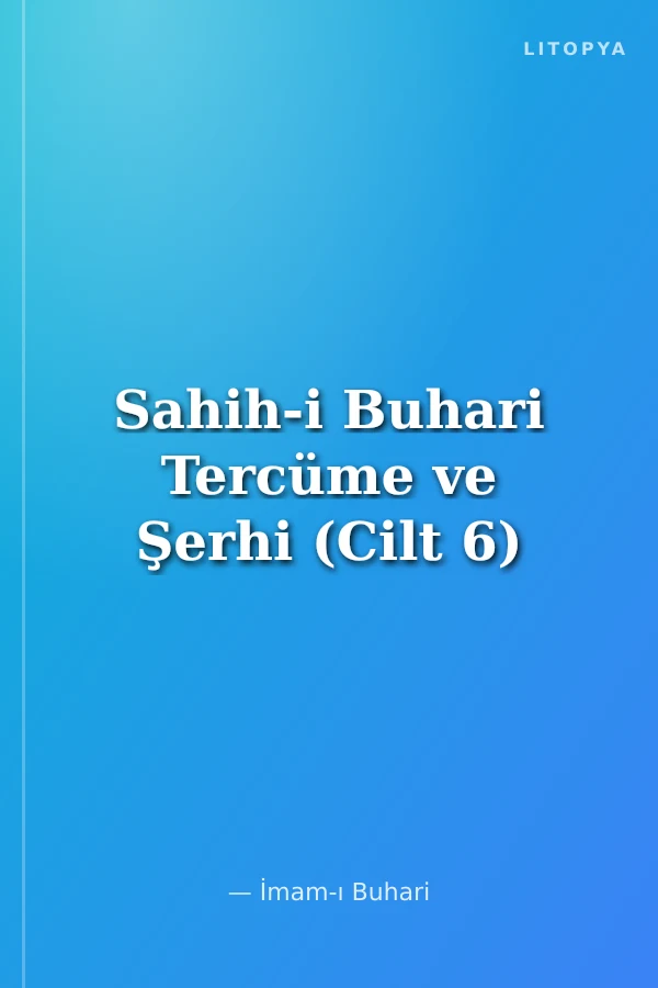 Sahih-i Buhari Tercüme ve Şerhi (Cilt 6)
