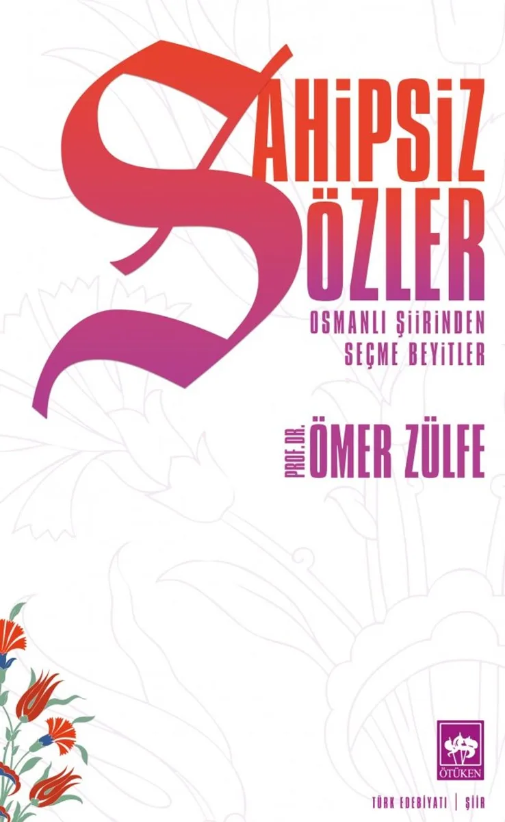 Sahipsiz Sözler Osmanlı Şiirinden Seçme Beyitler