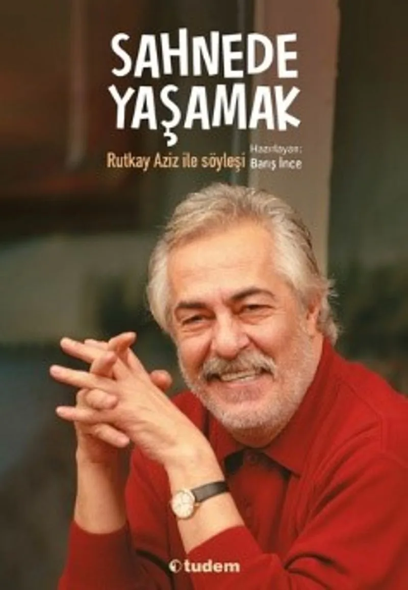 Sahnede Yaşamak Rutkay Aziz ile Söyleşi