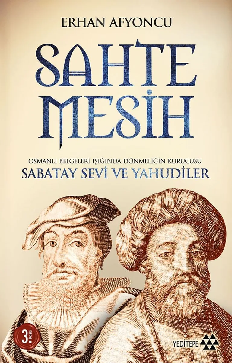 Sahte Mesih Osmanlı Belgeleri Işığında Dönmeliğin Kurucusu Sabatay Sevi ve Yahudiler