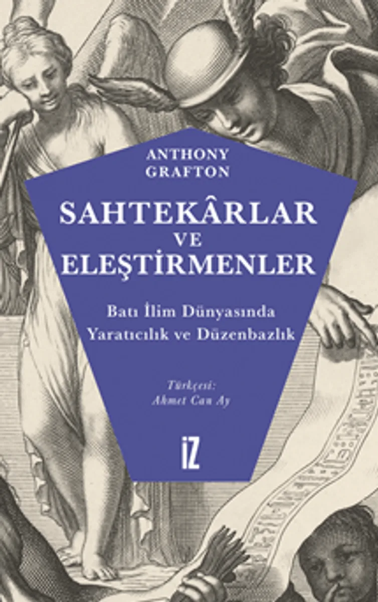 Sahtekarlar ve Eleştirmenler / Batı İlim Dünyasında Yaratıcılık ve Düzenbazlık