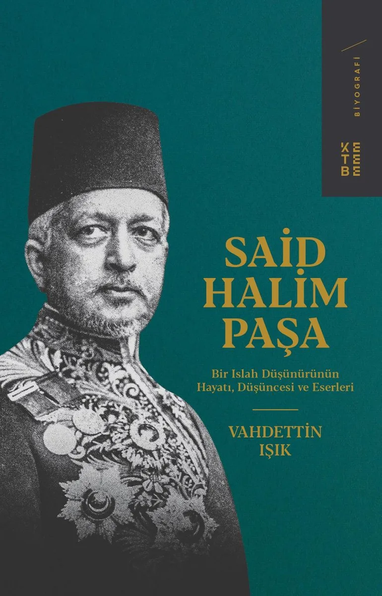 Said Halim Paşa Bir Islah Düşünürünün Hayatı, Düşüncesi ve Eserleri