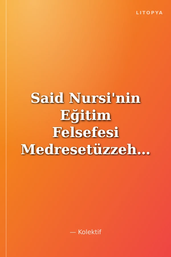 Said Nursi'nin Eğitim Felsefesi Medresetüzzehra (Van 12-14 Ekim 2012)