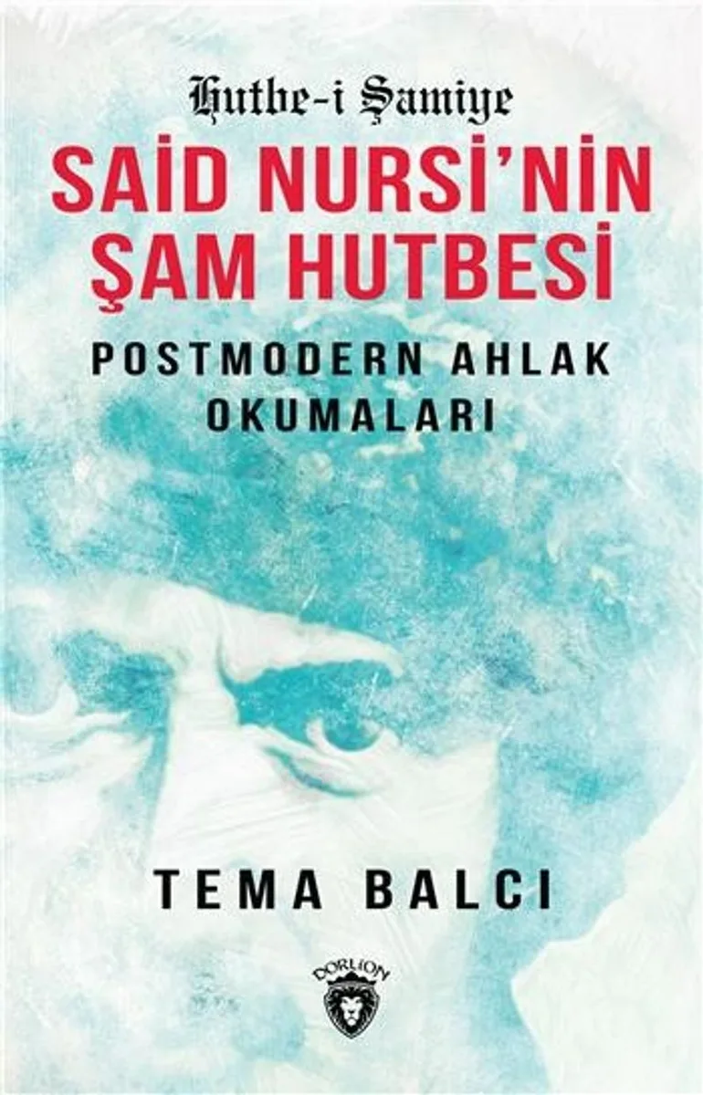 Said Nursi'nin Şam Hutbesi Postmodern Ahlak Okumaları