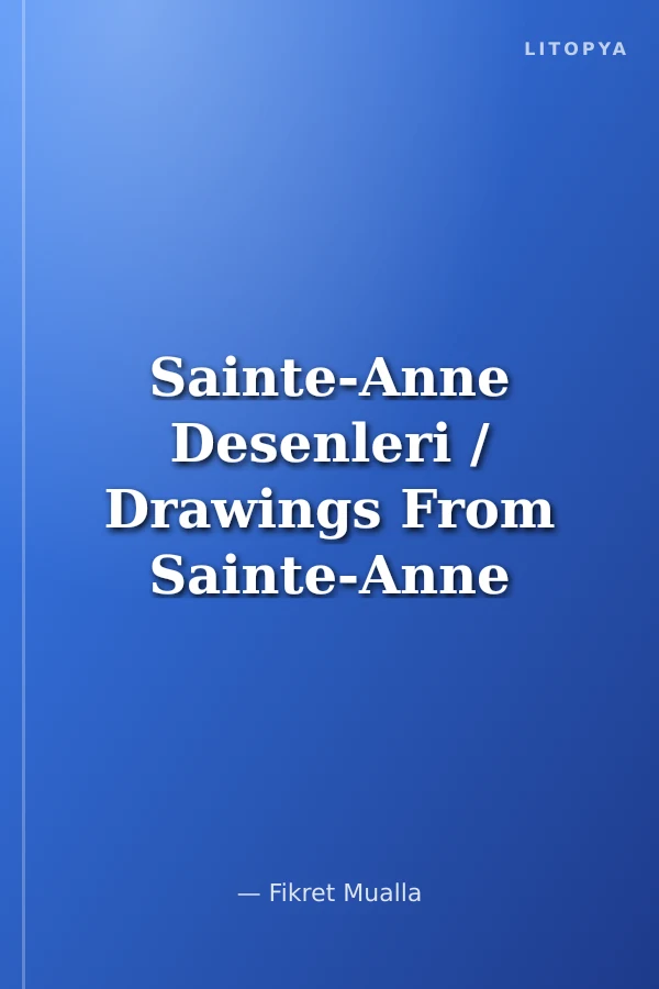 Sainte-Anne Desenleri / Drawings From Sainte-Anne