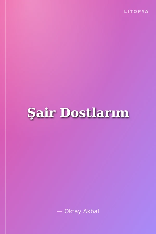Şair Dostlarım