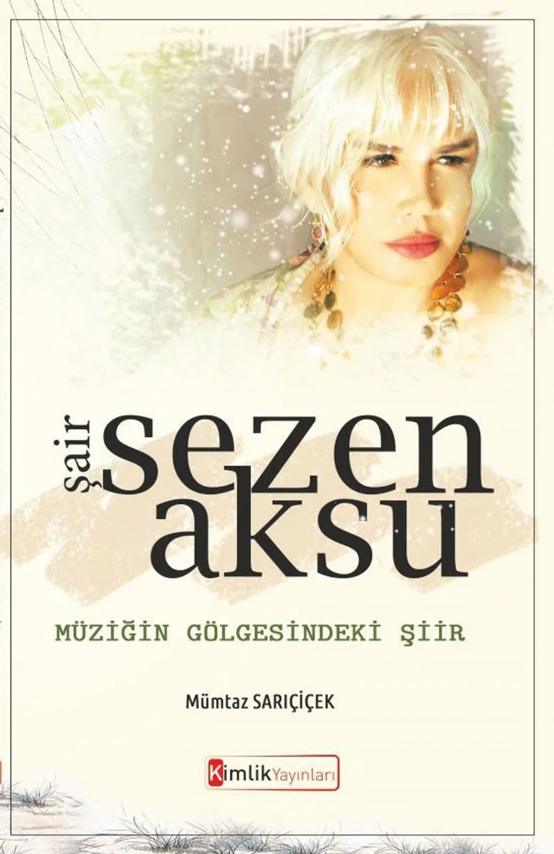Şair Sezen Aksu Müziğin Gölgesindeki Şiir