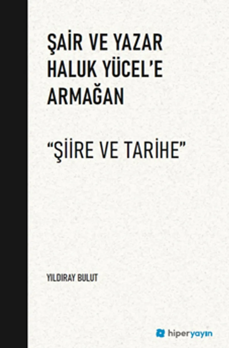 Şair ve Yazar Haluk Yücel'e Armağan &ldquo;Şiire ve Tarihe
