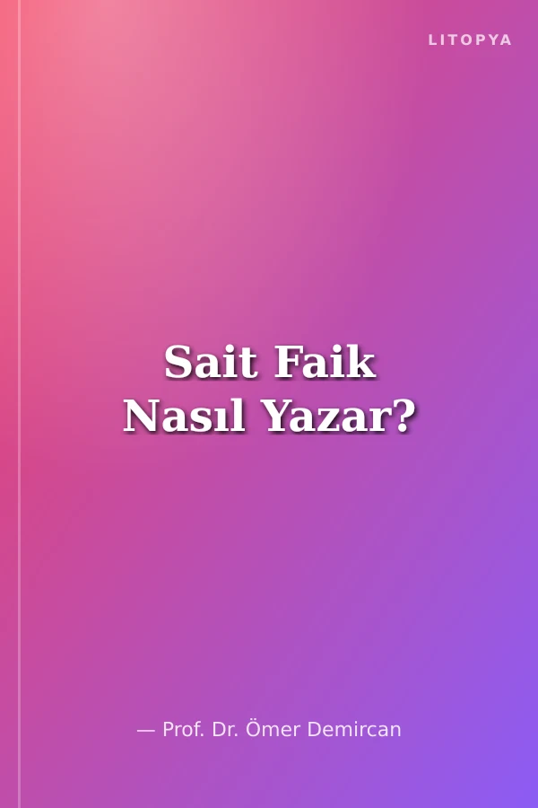 Sait Faik Nasıl Yazar?