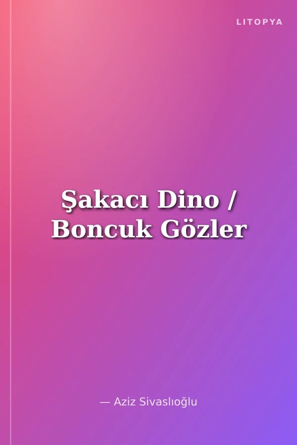 Şakacı Dino / Boncuk Gözler