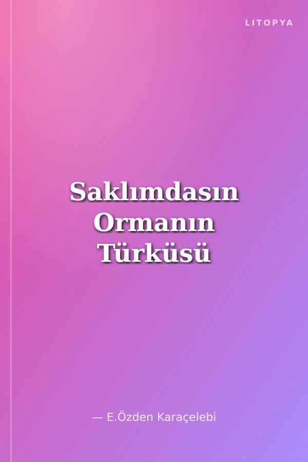 Saklımdasın Ormanın Türküsü