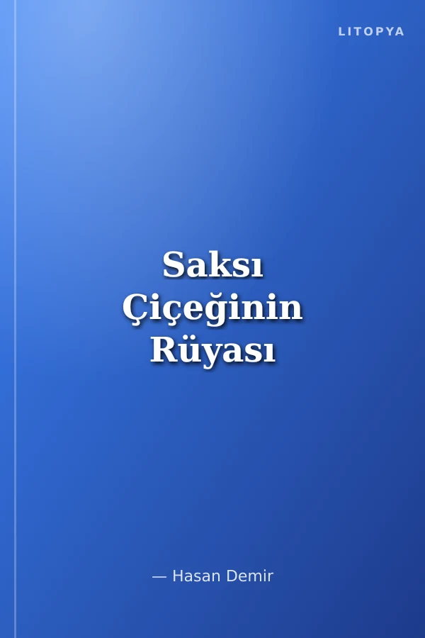Saksı Çiçeğinin Rüyası
