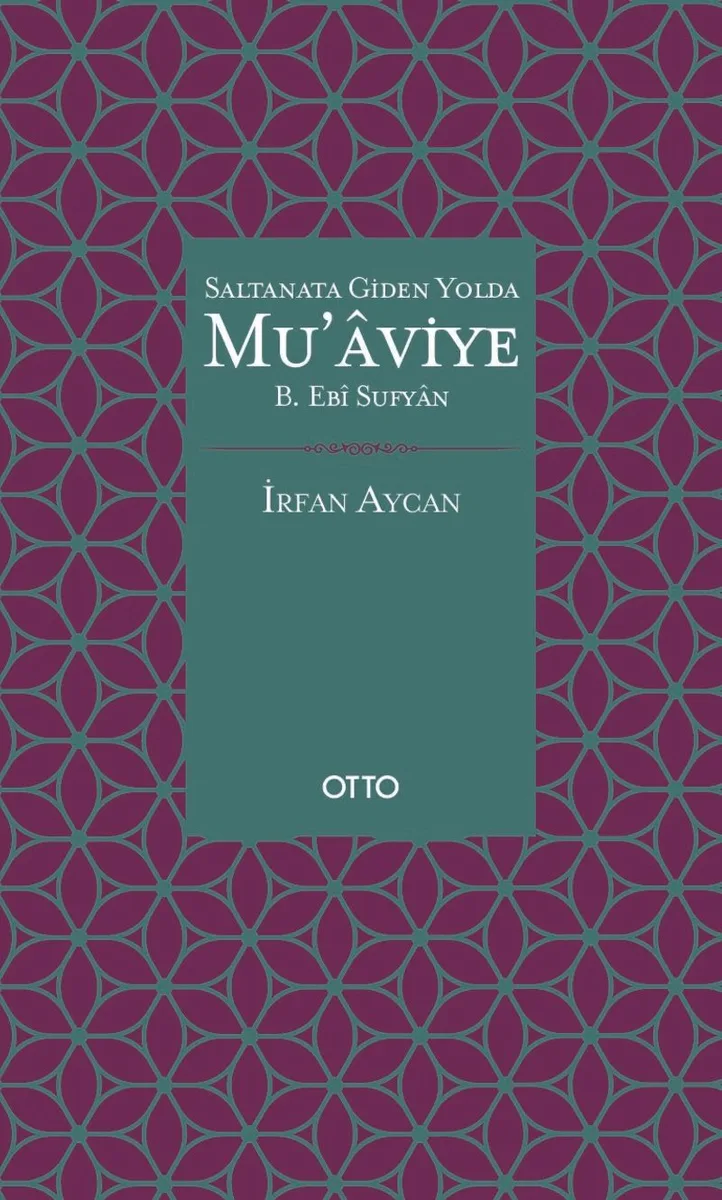 Saltanata Giden Yolda Mu'aviye B. Ebi Sufyan (Ciltli)