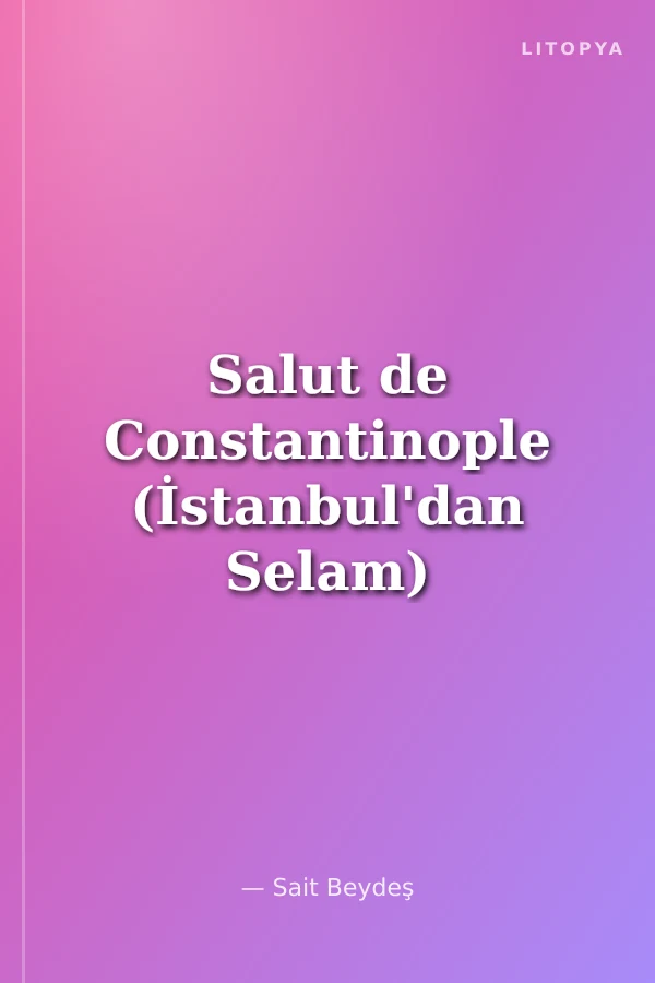Salut de Constantinople (İstanbul'dan Selam)