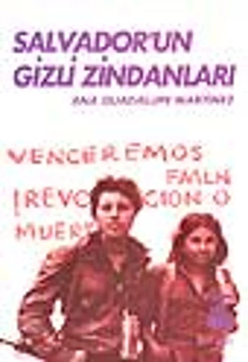 Salvador'un Gizli Zindanları / Bir Kadın Savaşçının Tanıklığı