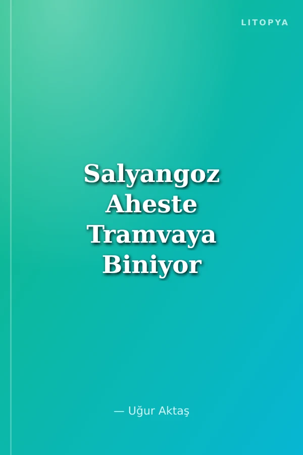 Salyangoz Aheste Tramvaya Biniyor