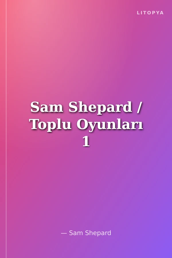 Sam Shepard / Toplu Oyunları 1