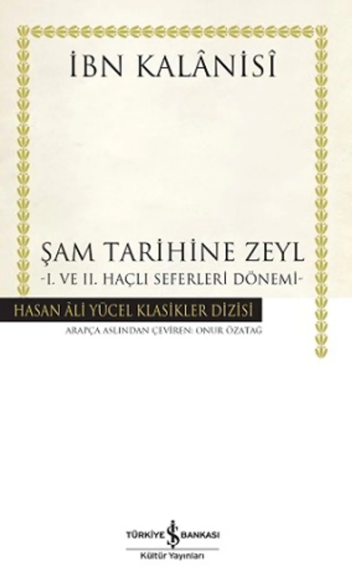 Şam Tarihine Zeyl (Ciltli) I. ve II. Haçlı Seferleri Dönemi