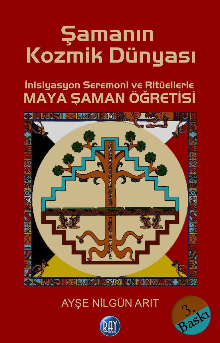 Şamanın Kozmik Dünyası İnisiyasyon Seremoni ve Ritüellerle Maya Şaman Öğretisi